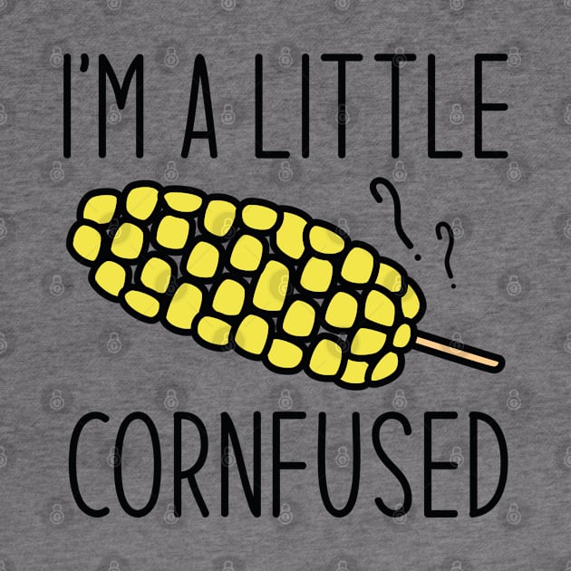 I’m A Little Cornfused by Cherrific